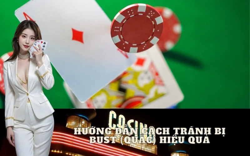 Hướng Dẫn Cách Tránh Bị Bust (Quắc) Hiệu Quả
