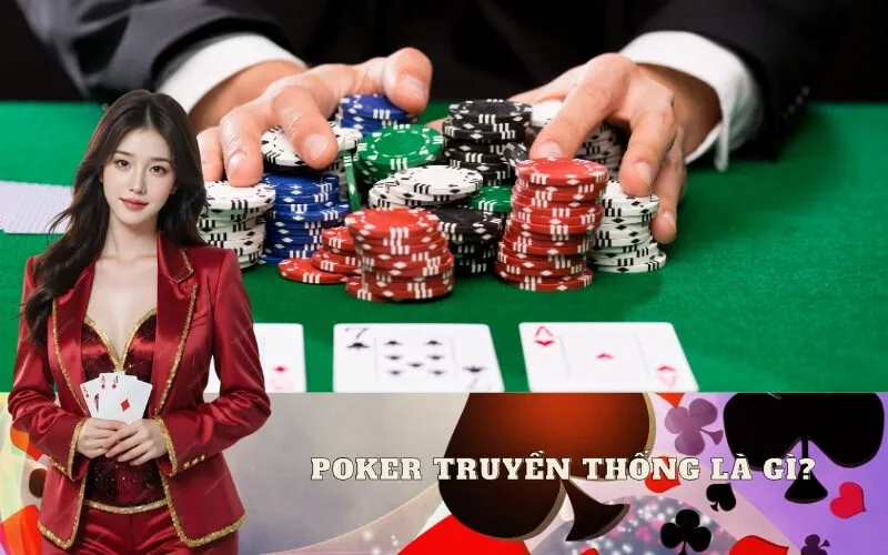 Poker Truyền Thống Là Gì?